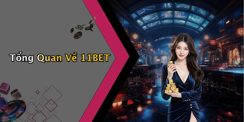 Tổng Quan Về 11BET