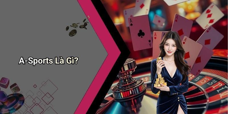 A-Sports Là Gì?