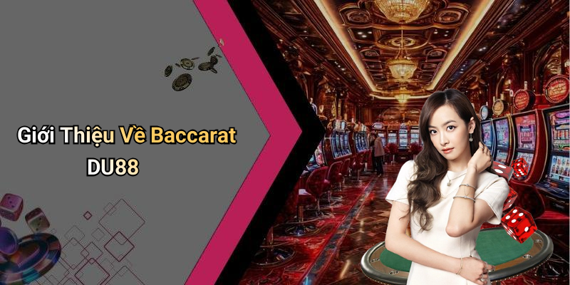 Giới Thiệu Về Baccarat DU88