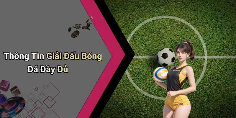 Thông Tin Giải Đấu Bóng Đá Đầy Đủ