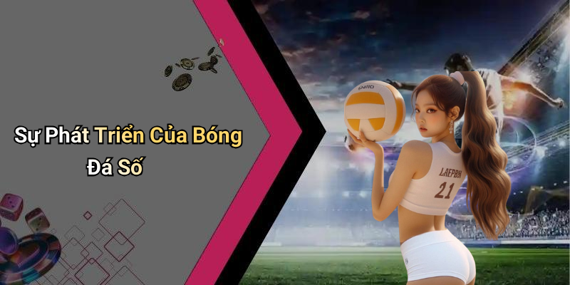 Sự Phát Triển Của Bóng Đá Số