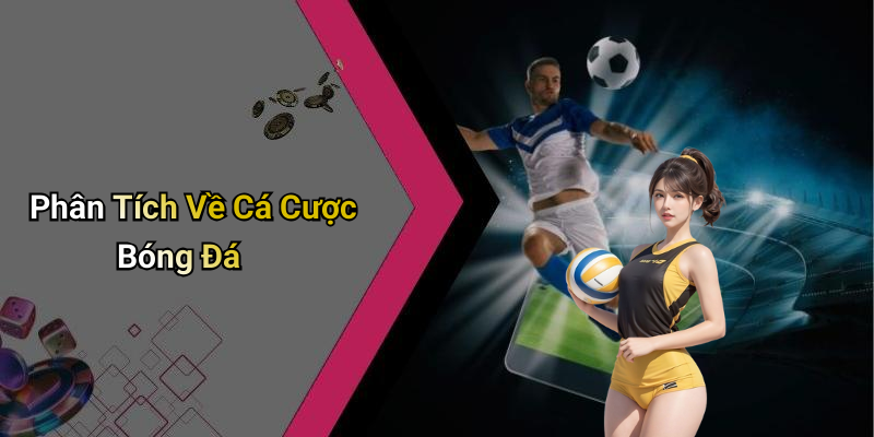 Phân Tích Về Cá Cược Bóng Đá
