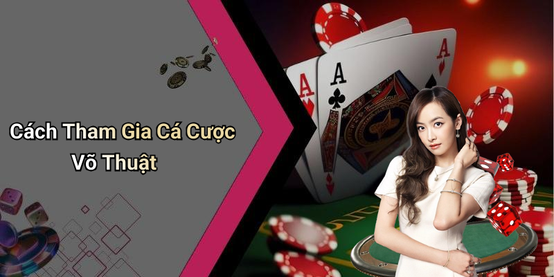 Cách Tham Gia Cá Cược Võ Thuật
