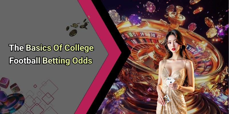 The Basics Of College Football Betting Odds