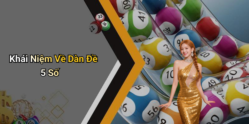 Khái Niệm Về Dàn Đề 5 Số