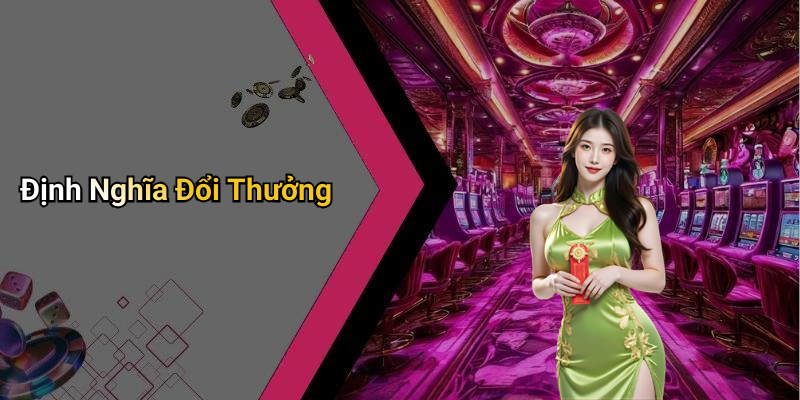 Định Nghĩa Đổi Thưởng