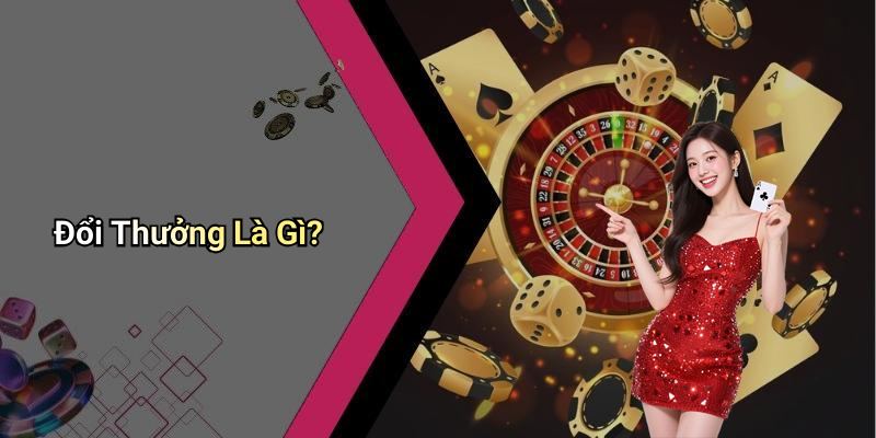 Đổi Thưởng Là Gì?