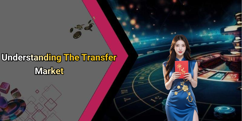 Understanding The Transfer Market