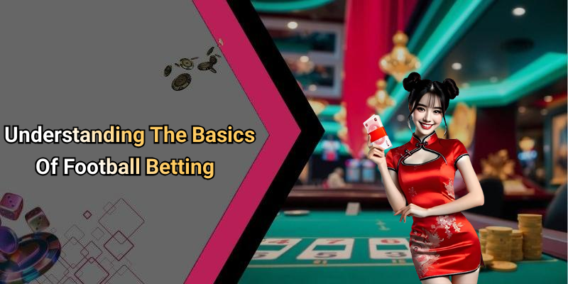 Understanding The Basics Of Football Betting