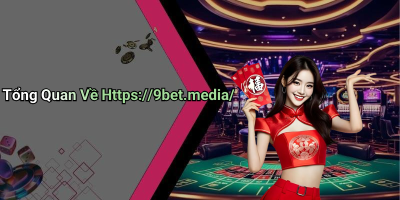 Tổng Quan Về Https://9bet.media/