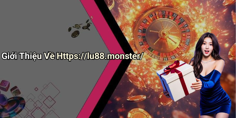 Giới Thiệu Về Https://lu88.monster/