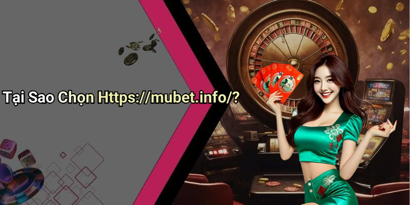 Tại Sao Chọn Https://mubet.info/?
