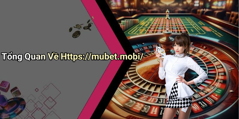 Tổng Quan Về Https://mubet.mobi/
