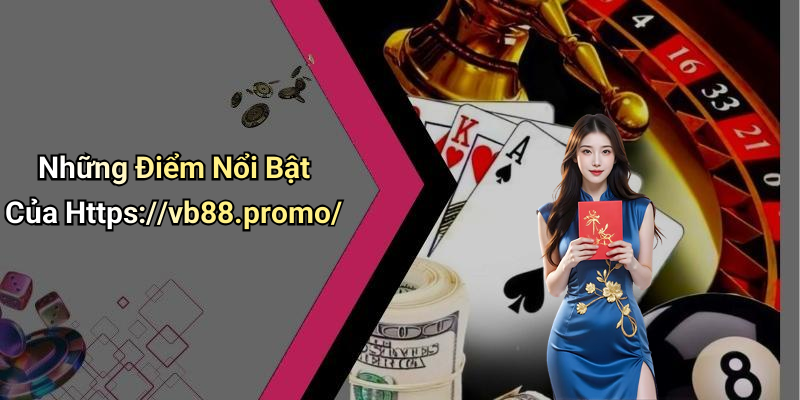 Những Điểm Nổi Bật Của Https://vb88.promo/