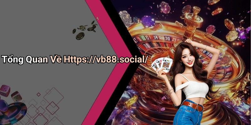 Tổng Quan Về Https://vb88.social/