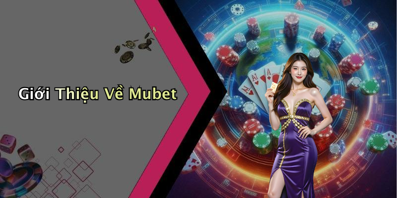 Giới Thiệu Về Mubet