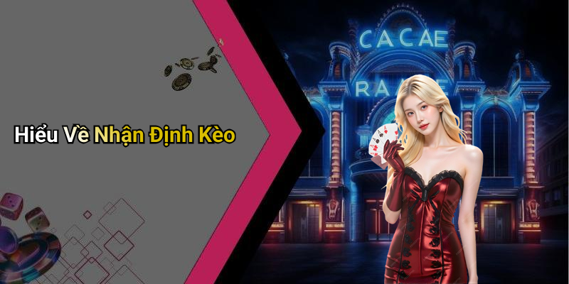 Hiểu Về Nhận Định Kèo
