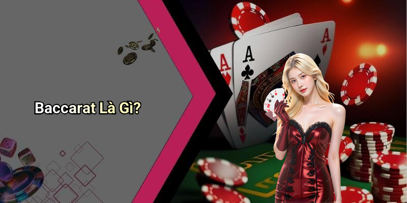 Baccarat Là Gì?