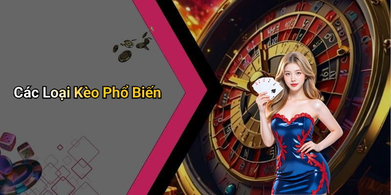 Các Loại Kèo Phổ Biến