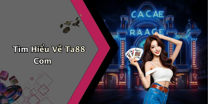Tìm Hiểu Về Ta88 Com