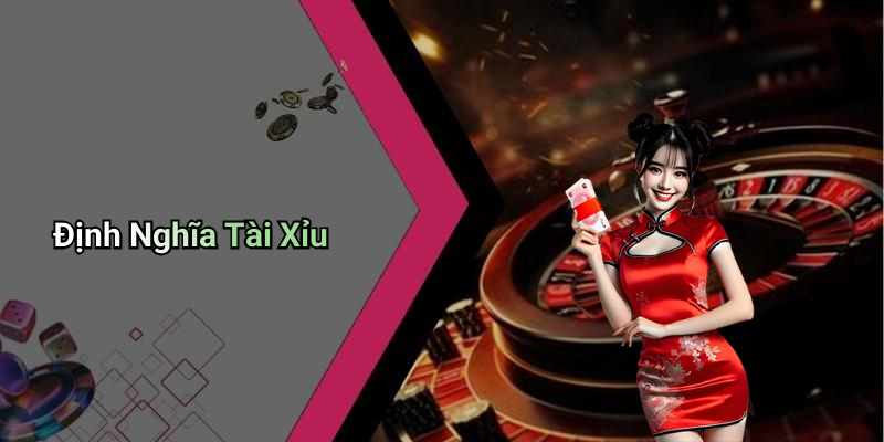 Định Nghĩa Tài Xỉu