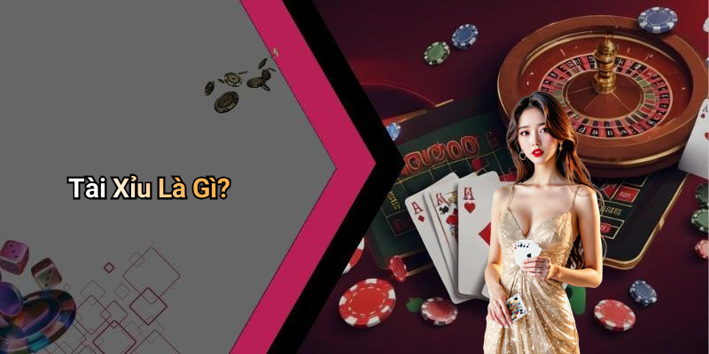 Tài Xỉu Là Gì?