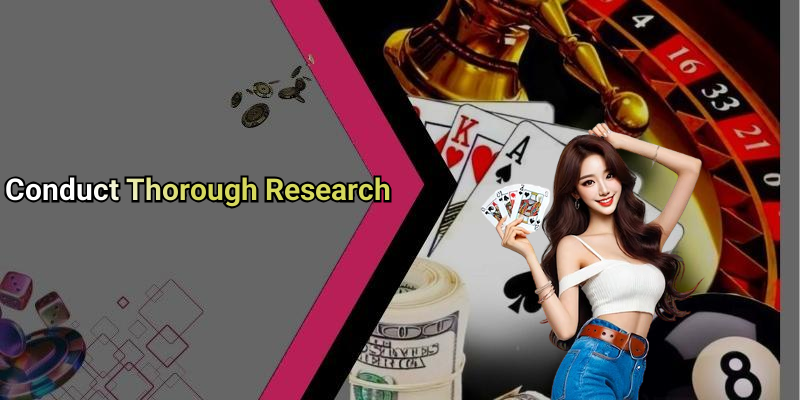 Conduct Thorough Research