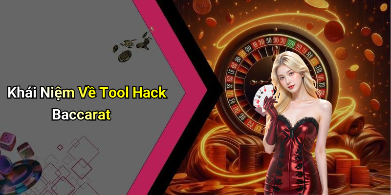 Khái Niệm Về Tool Hack Baccarat