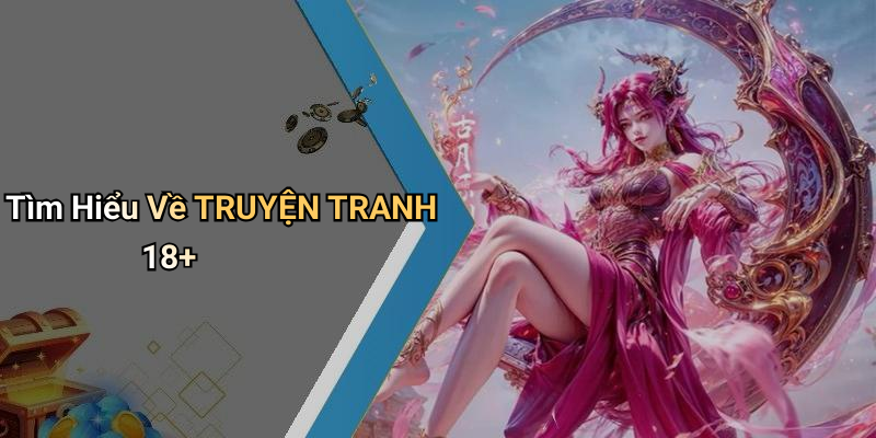 Tìm Hiểu Về TRUYỆN TRANH 18+