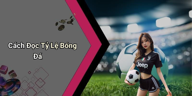 Khái Niệm Về Tỷ Lệ Bóng Đá