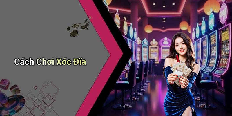 Cách Chơi Xóc Đĩa