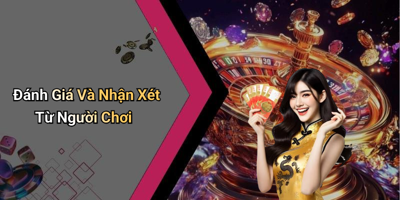 Đánh Giá Và Nhận Xét Từ Người Chơi