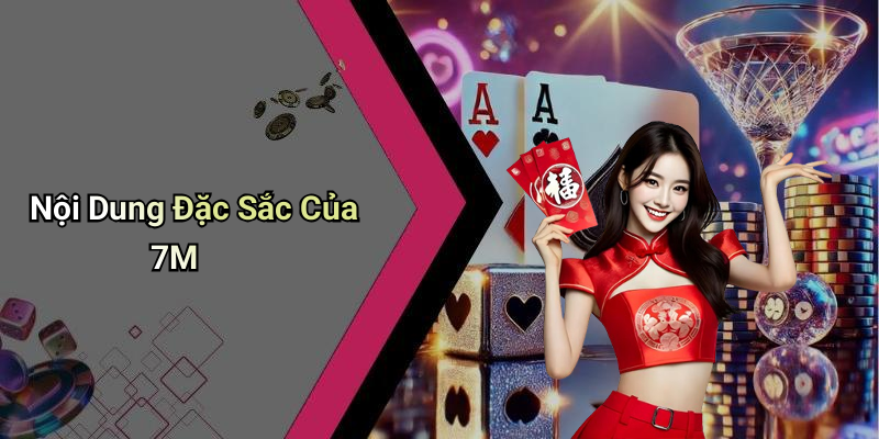 Nội Dung Đặc Sắc Của 7M