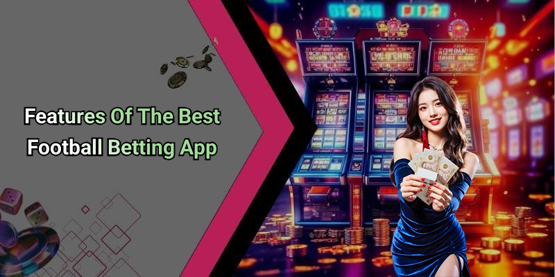 Features Of The Best Football Betting App