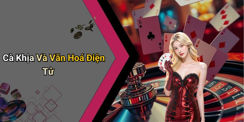 Cà Khịa Và Văn Hoá Điện Tử