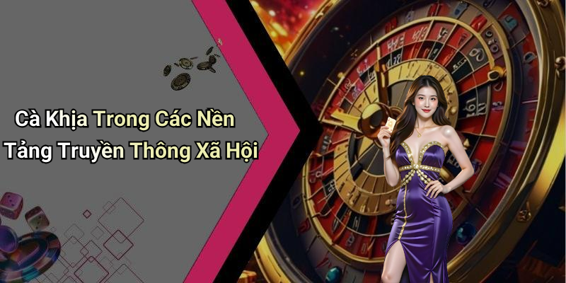 Cà Khịa Trong Các Nền Tảng Truyền Thông Xã Hội