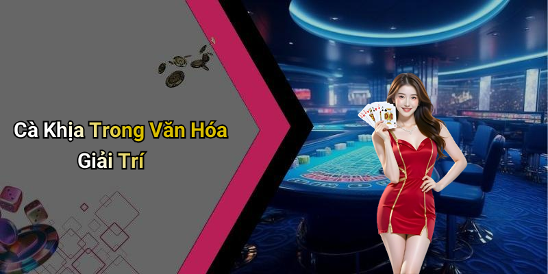 Cà Khịa Trong Văn Hóa Giải Trí