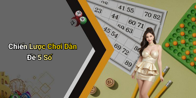 Chiến Lược Chơi Dàn Đề 5 Số