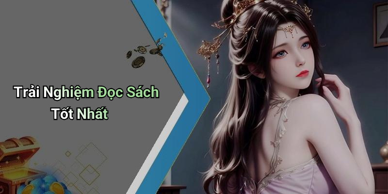 Trải Nghiệm Đọc Sách Tốt Nhất