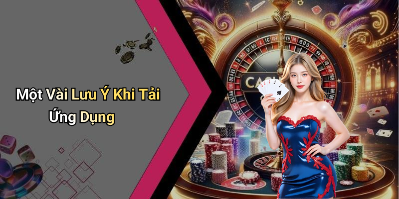 Một Vài Lưu Ý Khi Tải Ứng Dụng