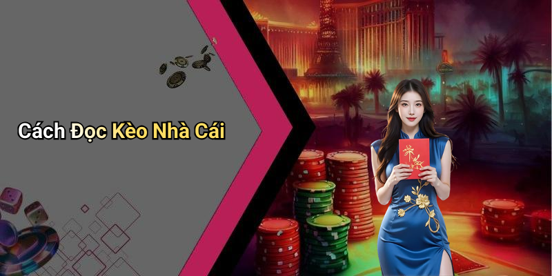 Cách Đọc Kèo Nhà Cái