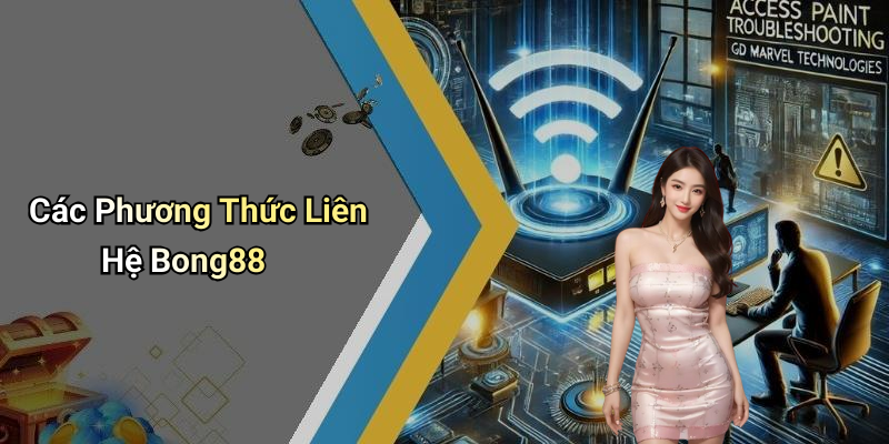 Các Phương Thức Liên Hệ Bong88