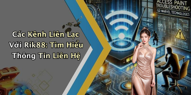 Các Kênh Liên Lạc Với Rik88: Tìm Hiểu Thông Tin Liên Hệ