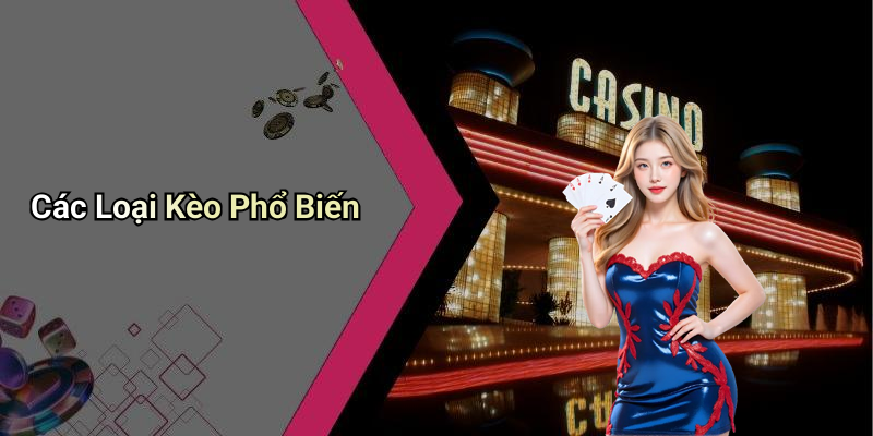 Các Loại Kèo Phổ Biến