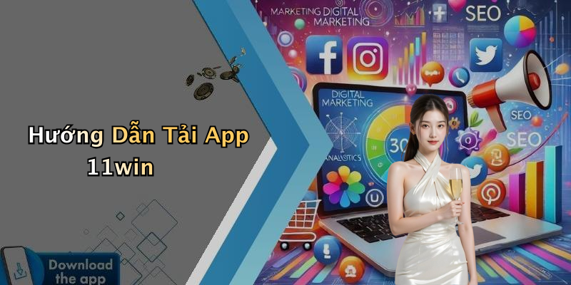 Hướng Dẫn Tải App 11win