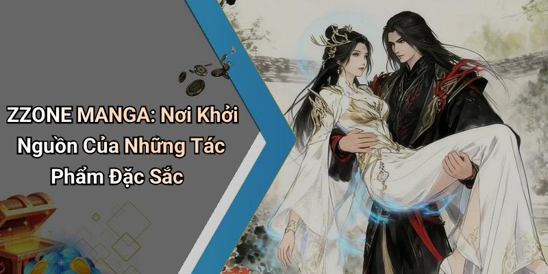 ZZONE MANGA: Nơi Khởi Nguồn Của Những Tác Phẩm Đặc Sắc