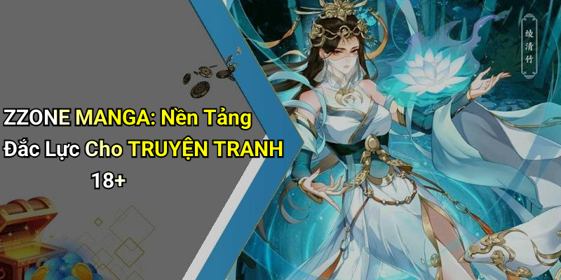 ZZONE MANGA: Nền Tảng Đắc Lực Cho TRUYỆN TRANH 18+