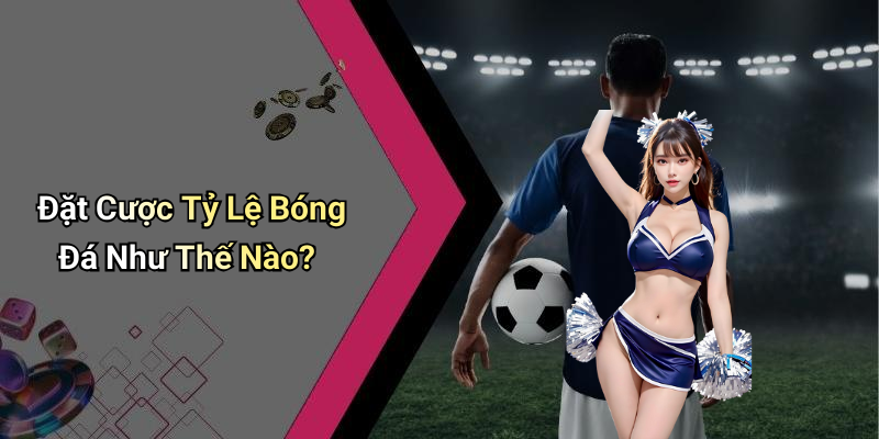 Yếu Tố Ảnh Hưởng Đến Tỷ Lệ Bóng Đá