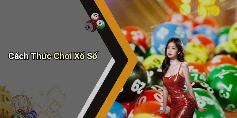 Cách Thức Chơi Xổ Số