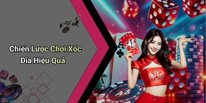 Chiến Lược Chơi Xóc Đĩa Hiệu Quả